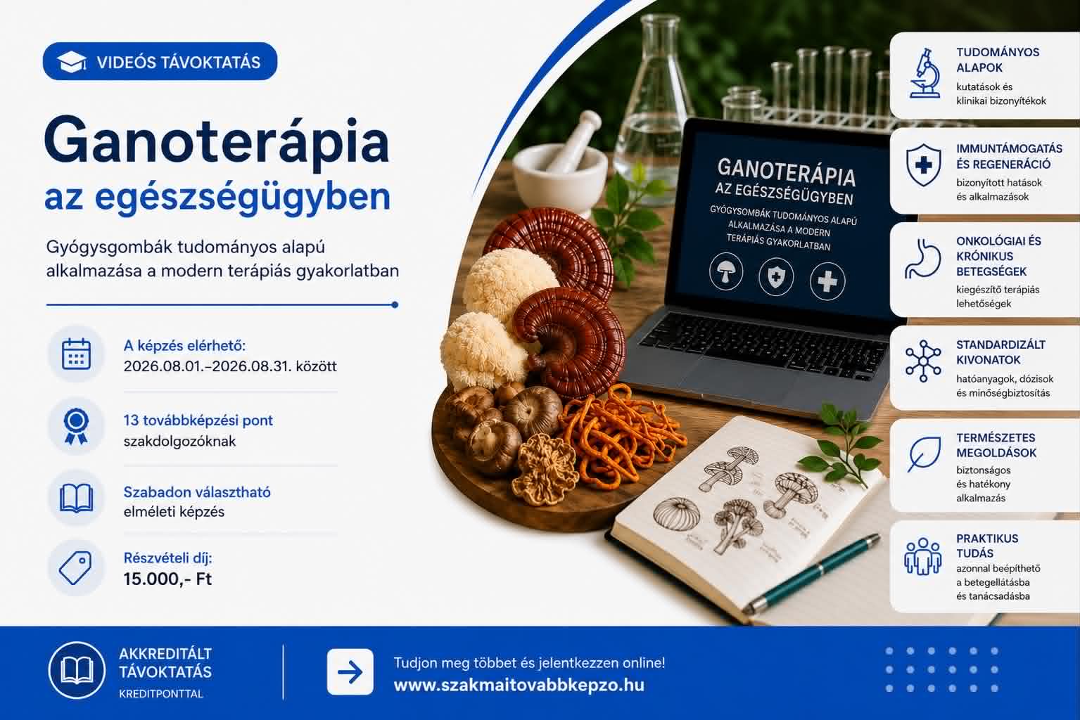 Ganoterápia az egészségügyben – Gyógygombák tudományos alapú alkalmazása a modern terápiás gyakorlatban
VIDEÓS TÁVOKTATÁS