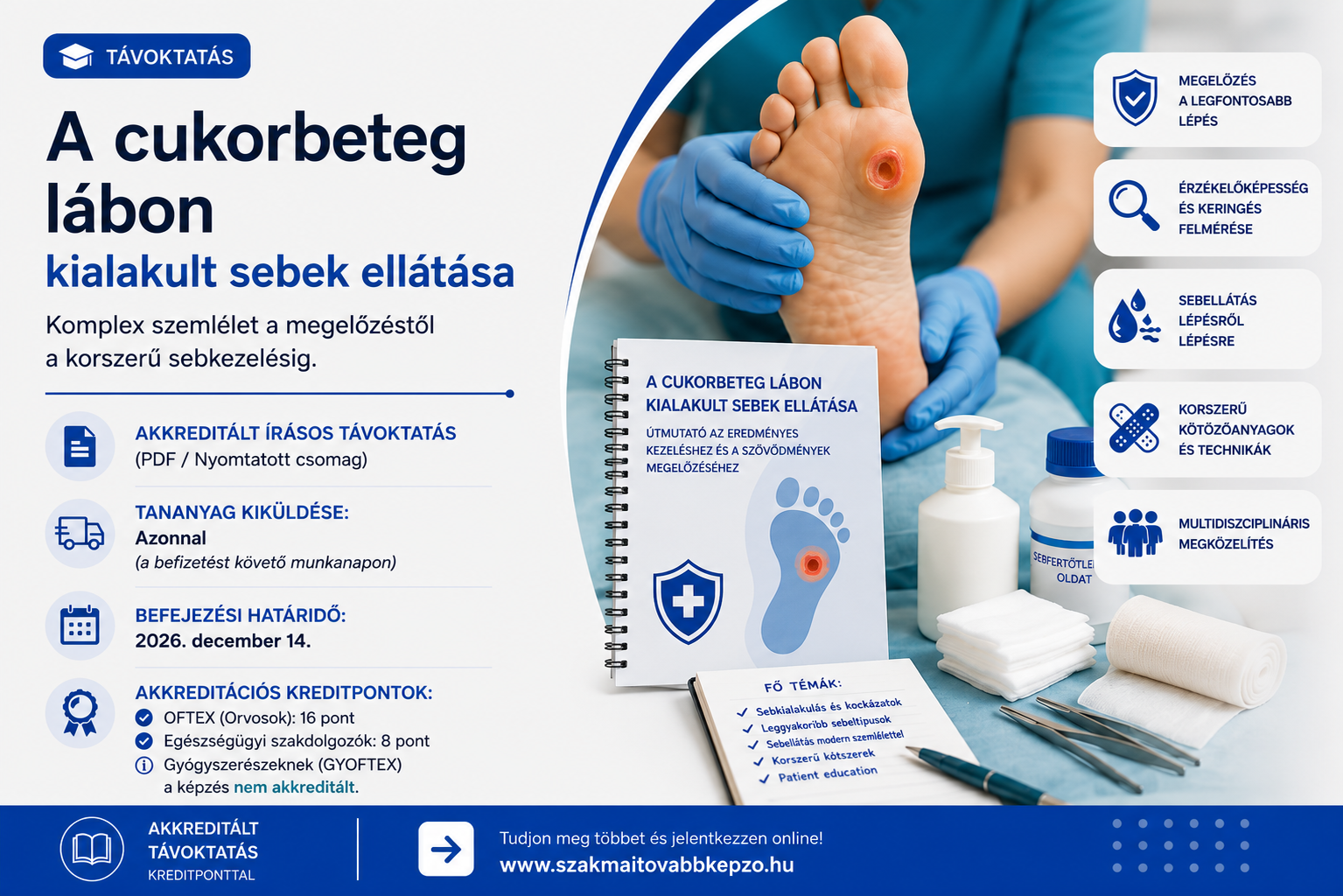 A cukorbeteg lábon kialakult sebek ellátása
ÍRÁSOS TÁVOKTATÁS