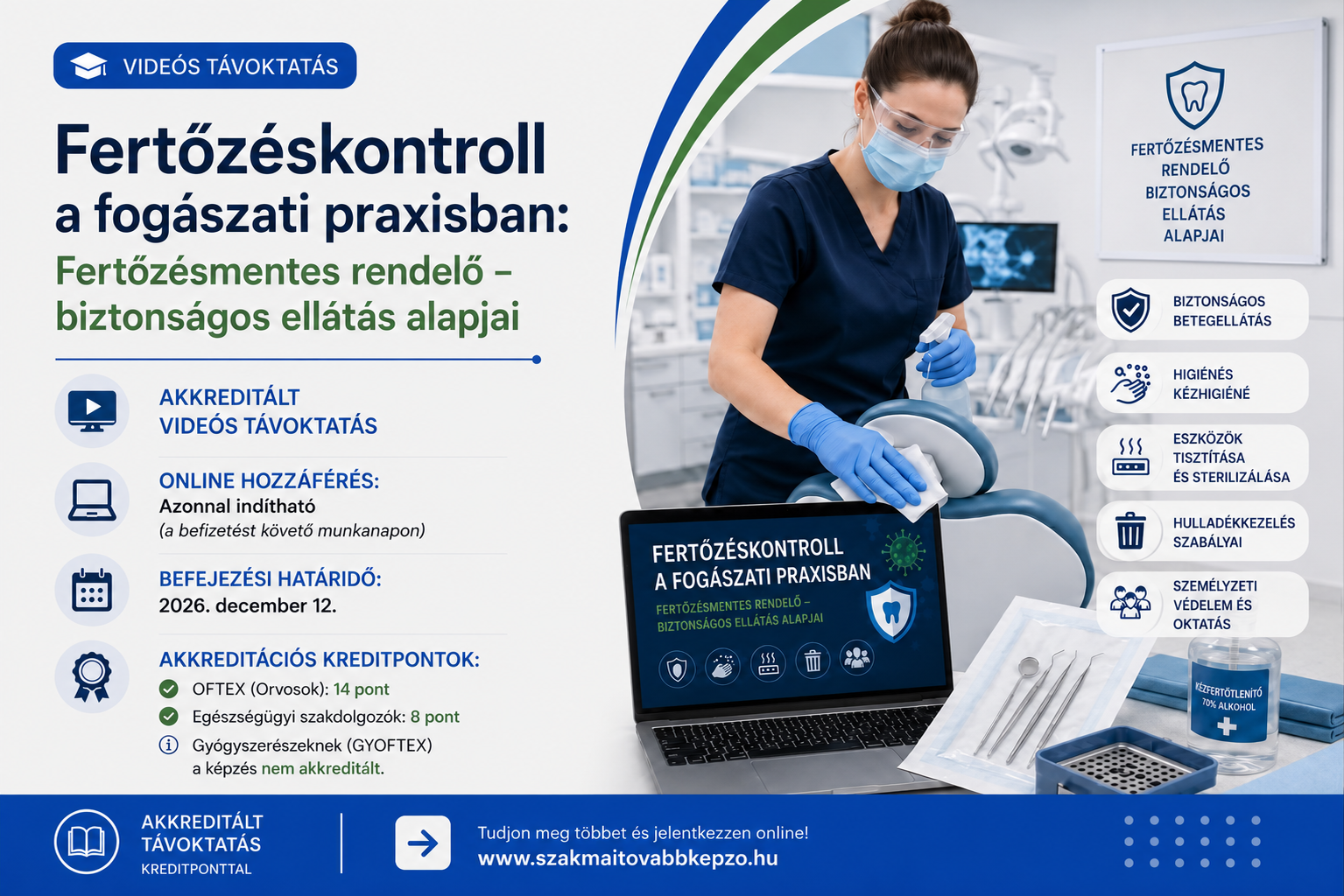 Fertőzéskontroll a fogászati praxisban: Fertőzésmentes rendelő – biztonságos ellátás alapjai
VIDEÓS TÁVOKTATÁS